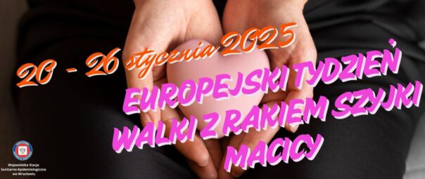 Europejski Tydzień Walki z Rakiem Szyjki Macicy 20-26 stycznia 2025 r.